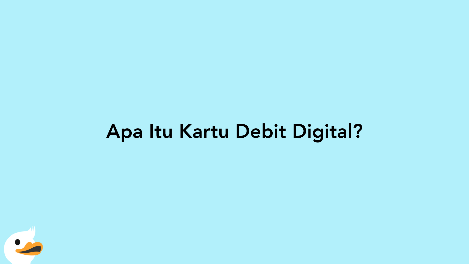 Apa Itu Kartu Debit Digital?