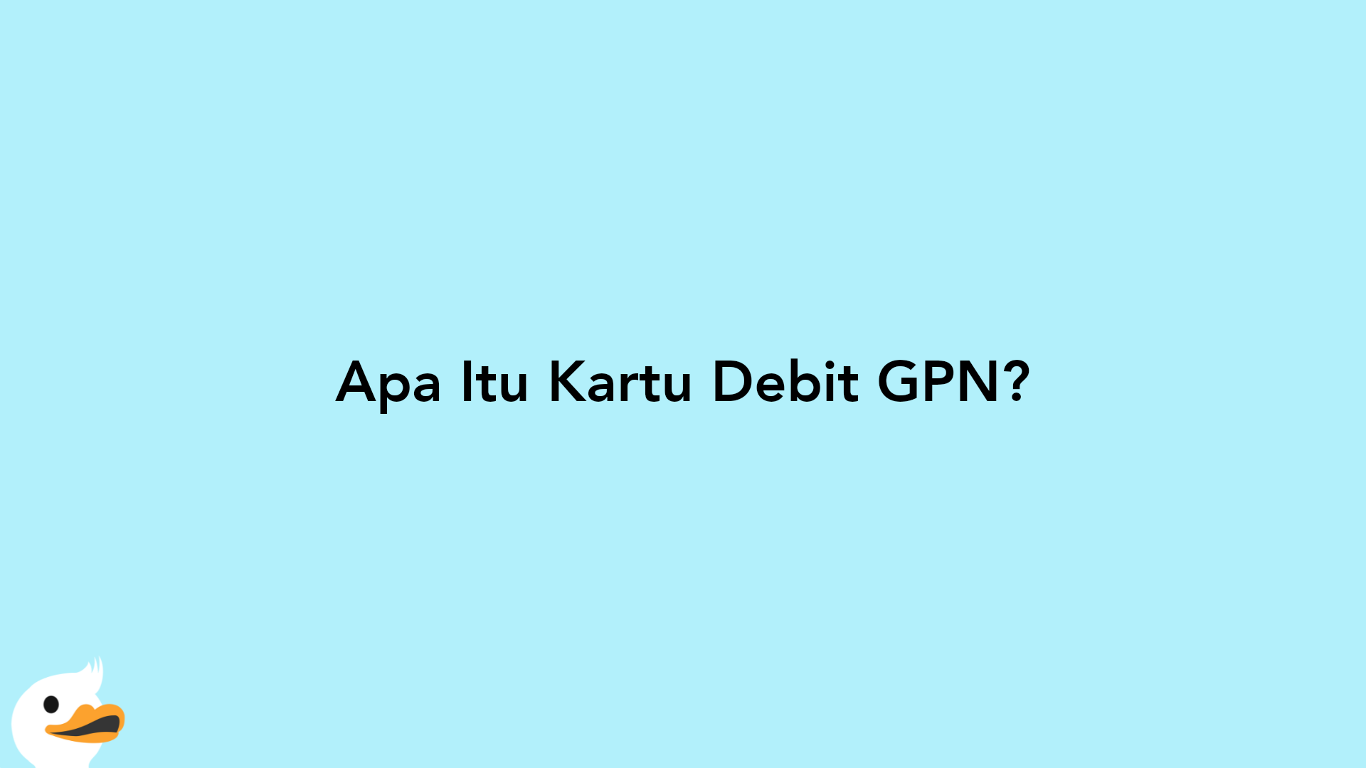 Apa Itu Kartu Debit GPN?