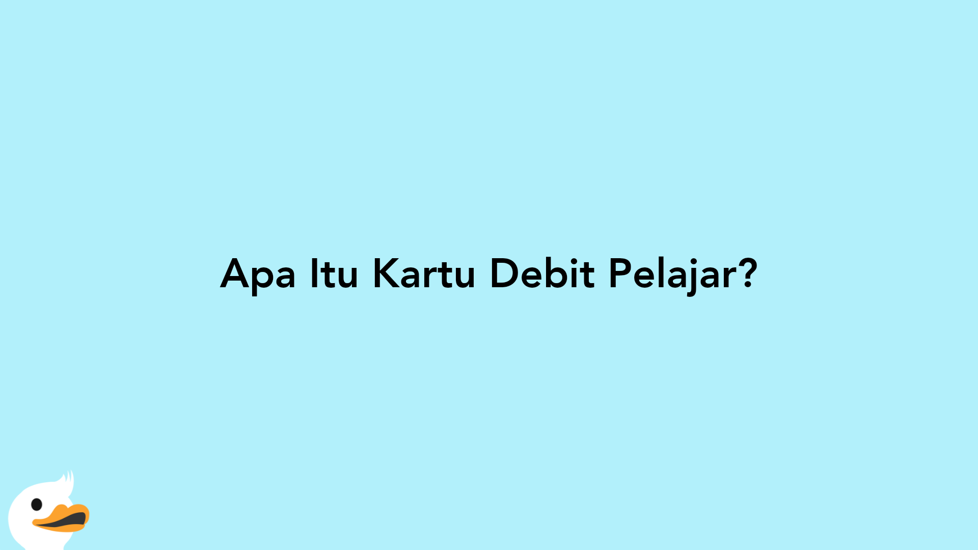 Apa Itu Kartu Debit Pelajar?