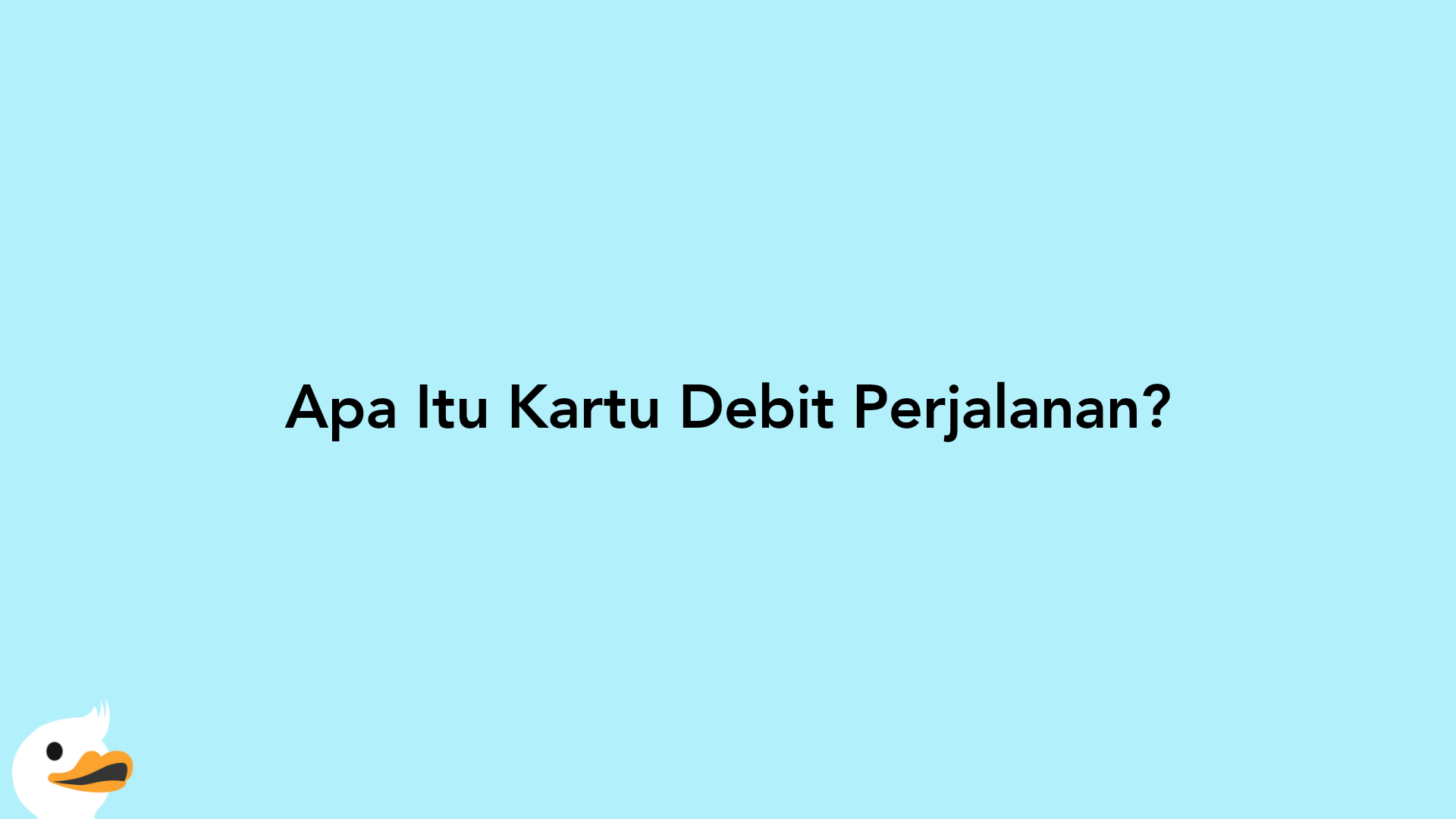 Apa Itu Kartu Debit Perjalanan?