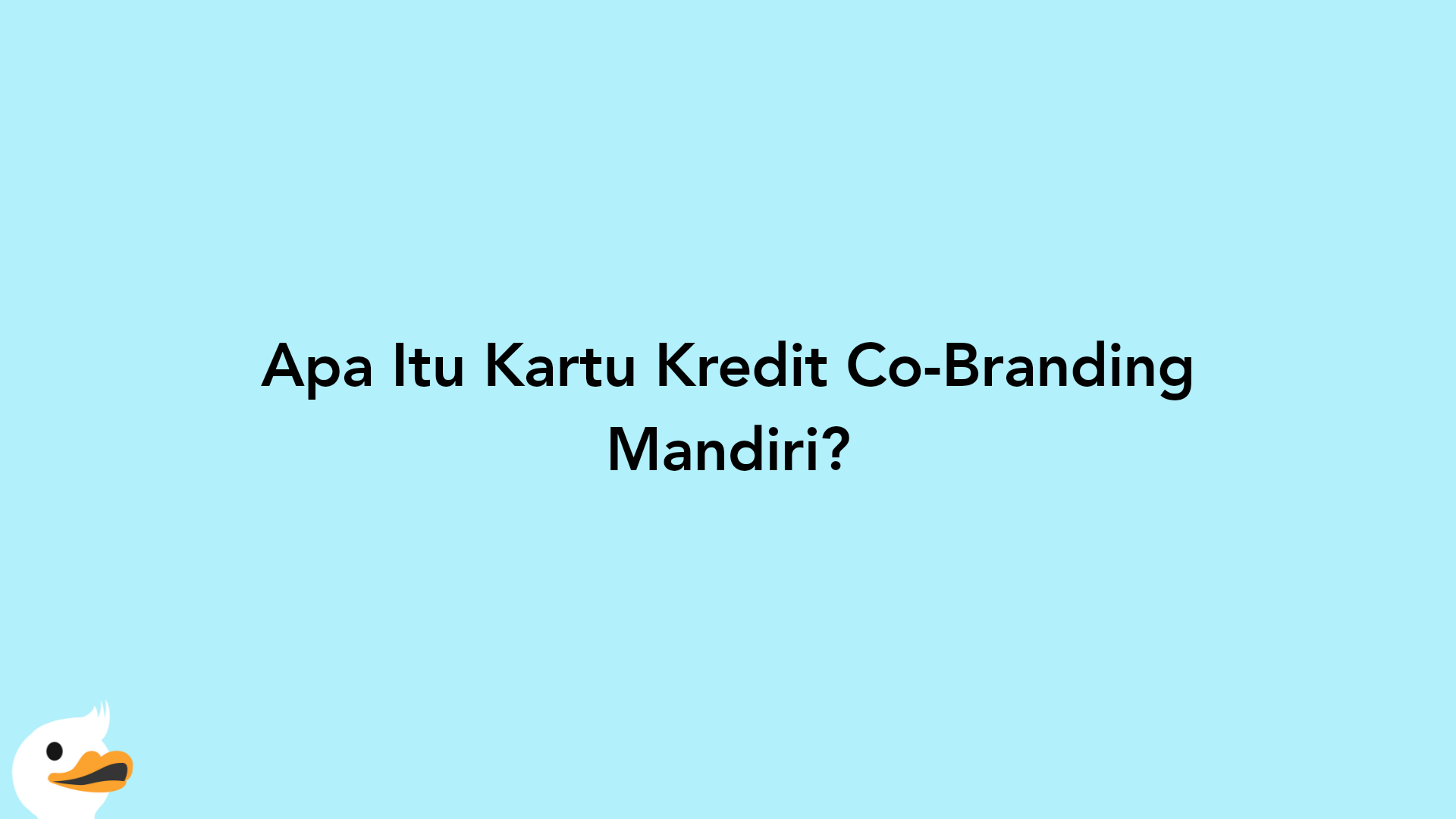 Apa Itu Kartu Kredit Co-Branding Mandiri?