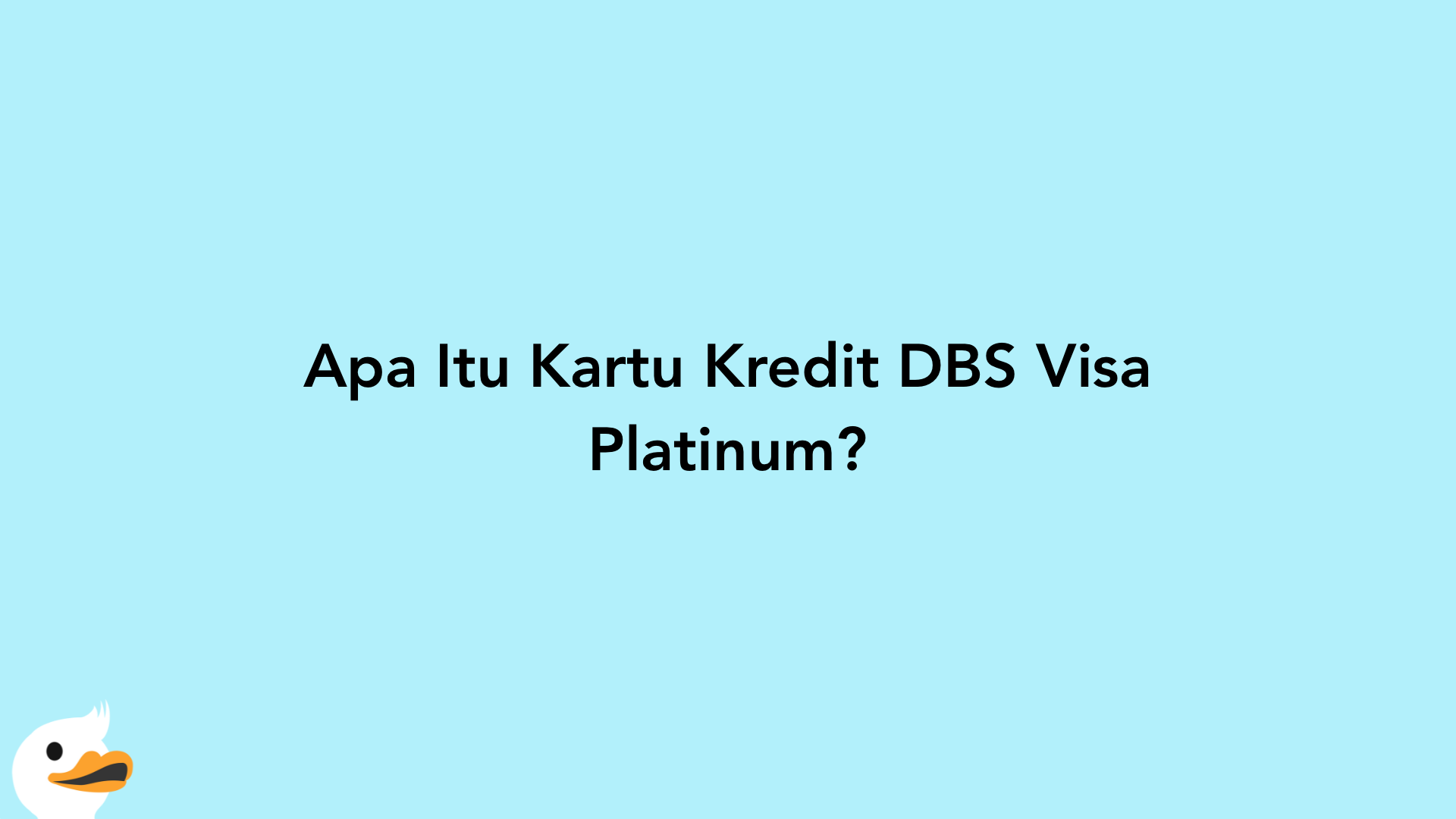 Apa Itu Kartu Kredit DBS Visa Platinum?