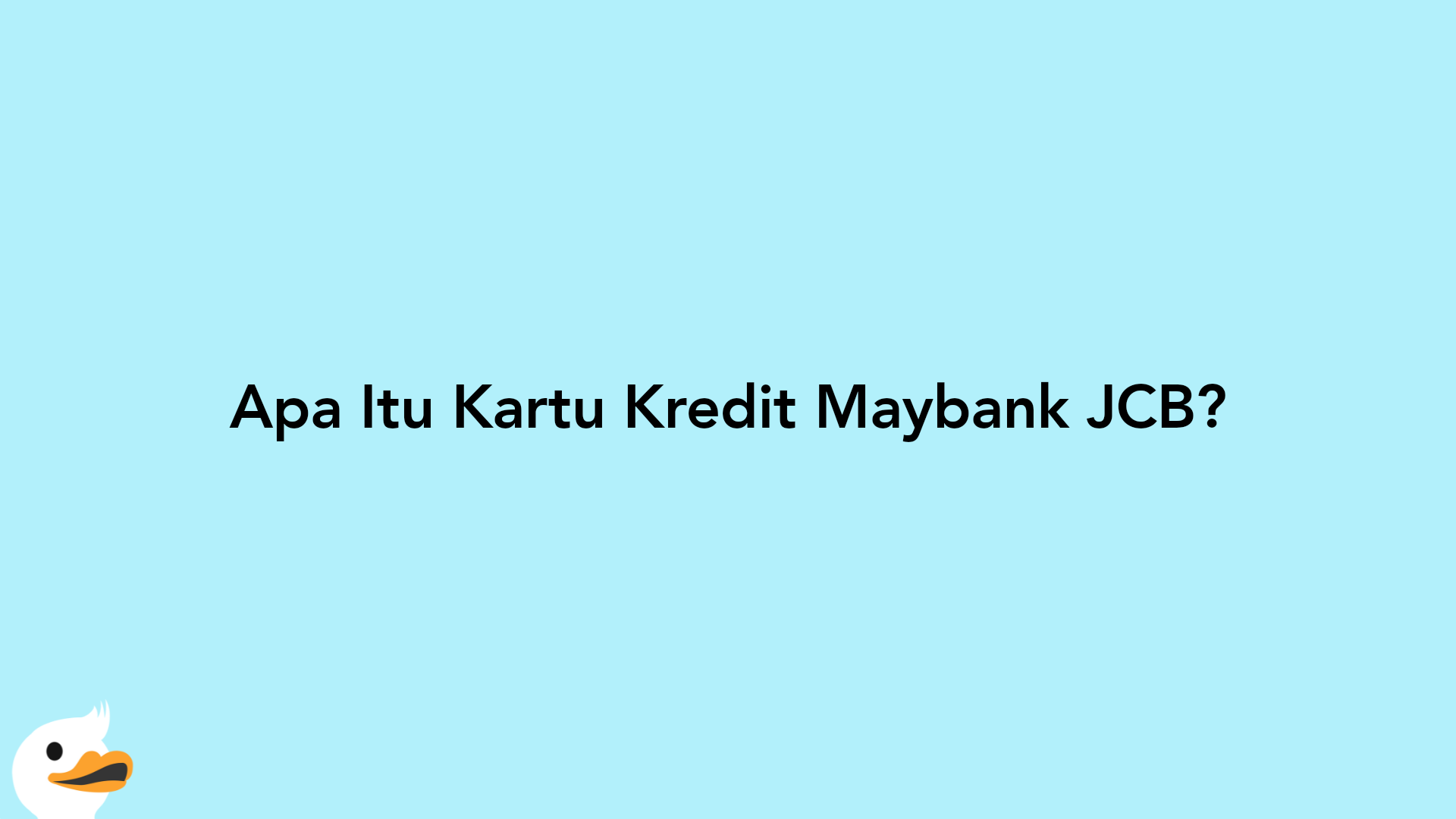 Apa Itu Kartu Kredit Maybank JCB?