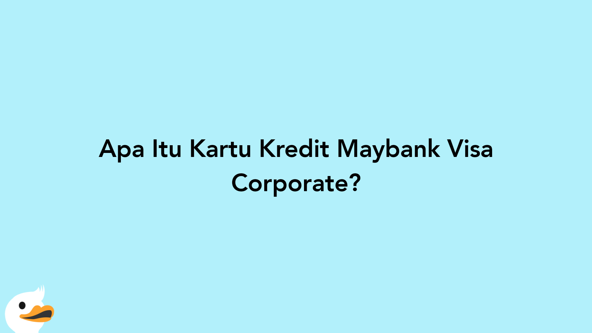 Apa Itu Kartu Kredit Maybank Visa Corporate?