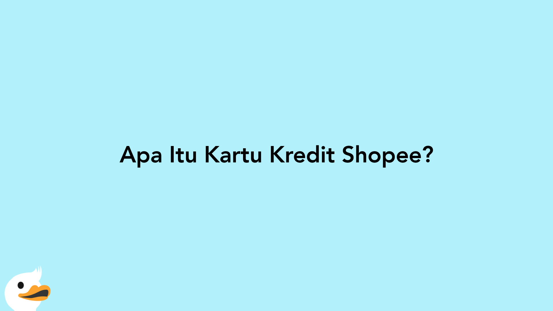 Apa Itu Kartu Kredit Shopee?