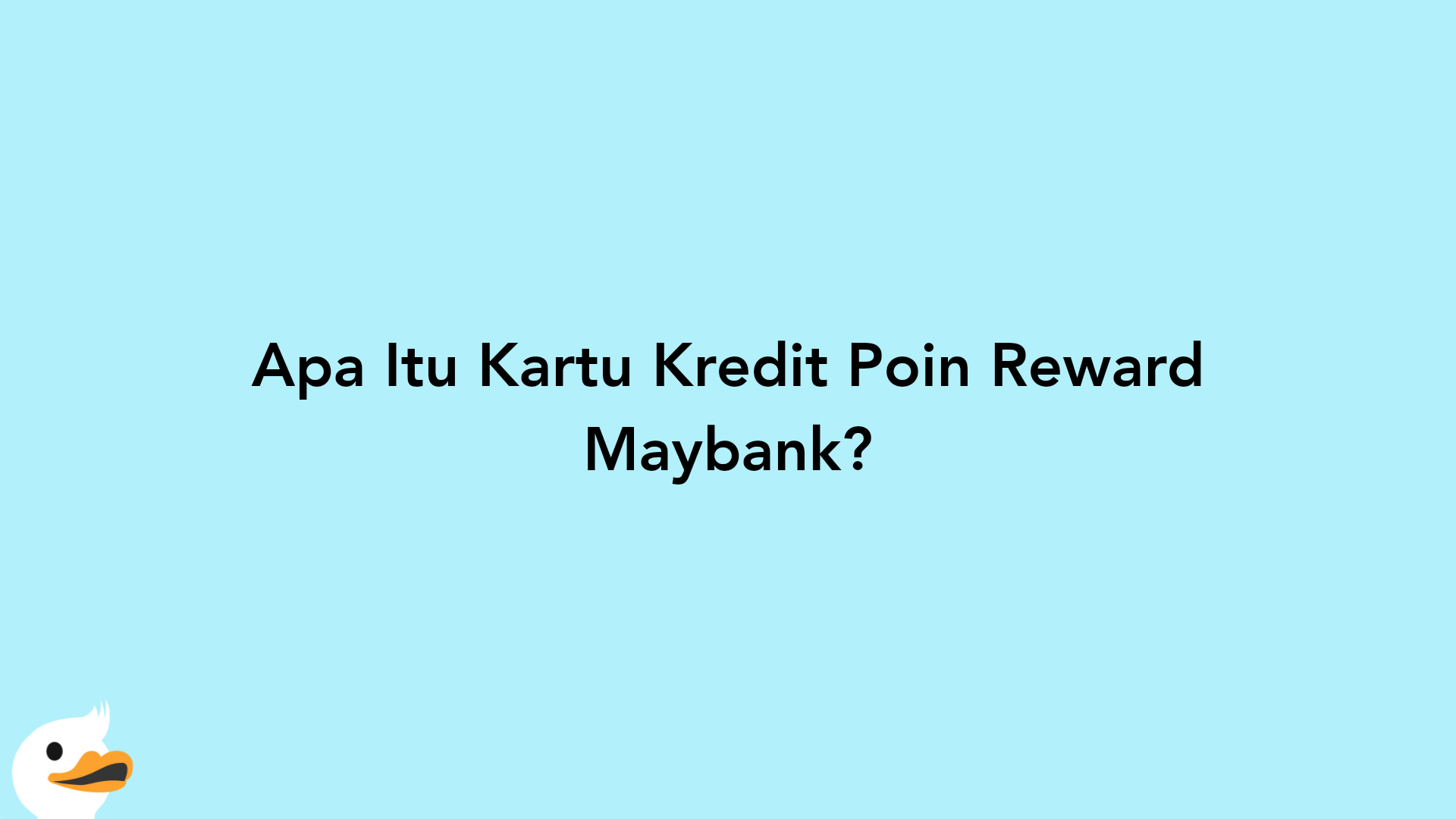 Apa Itu Kartu Kredit Poin Reward Maybank?