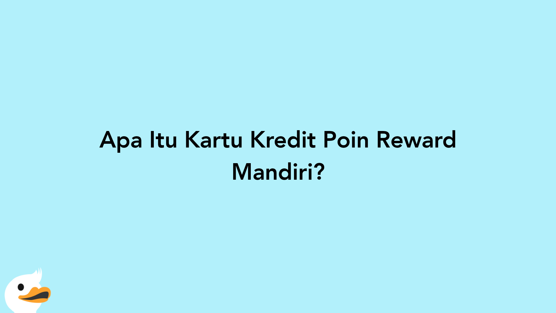 Apa Itu Kartu Kredit Poin Reward Mandiri?