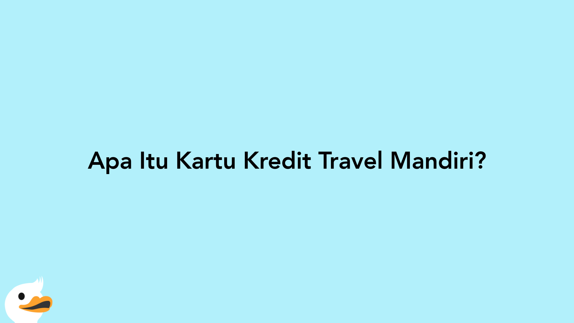 Apa Itu Kartu Kredit Travel Mandiri?
