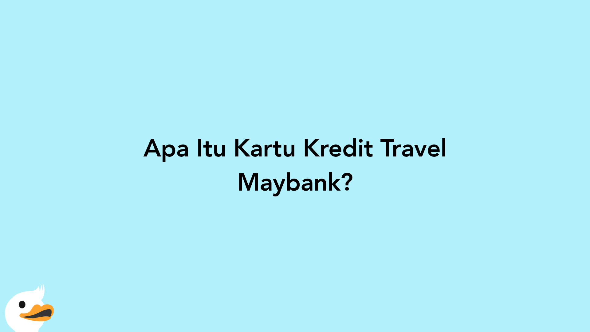 Apa Itu Kartu Kredit Travel Maybank?