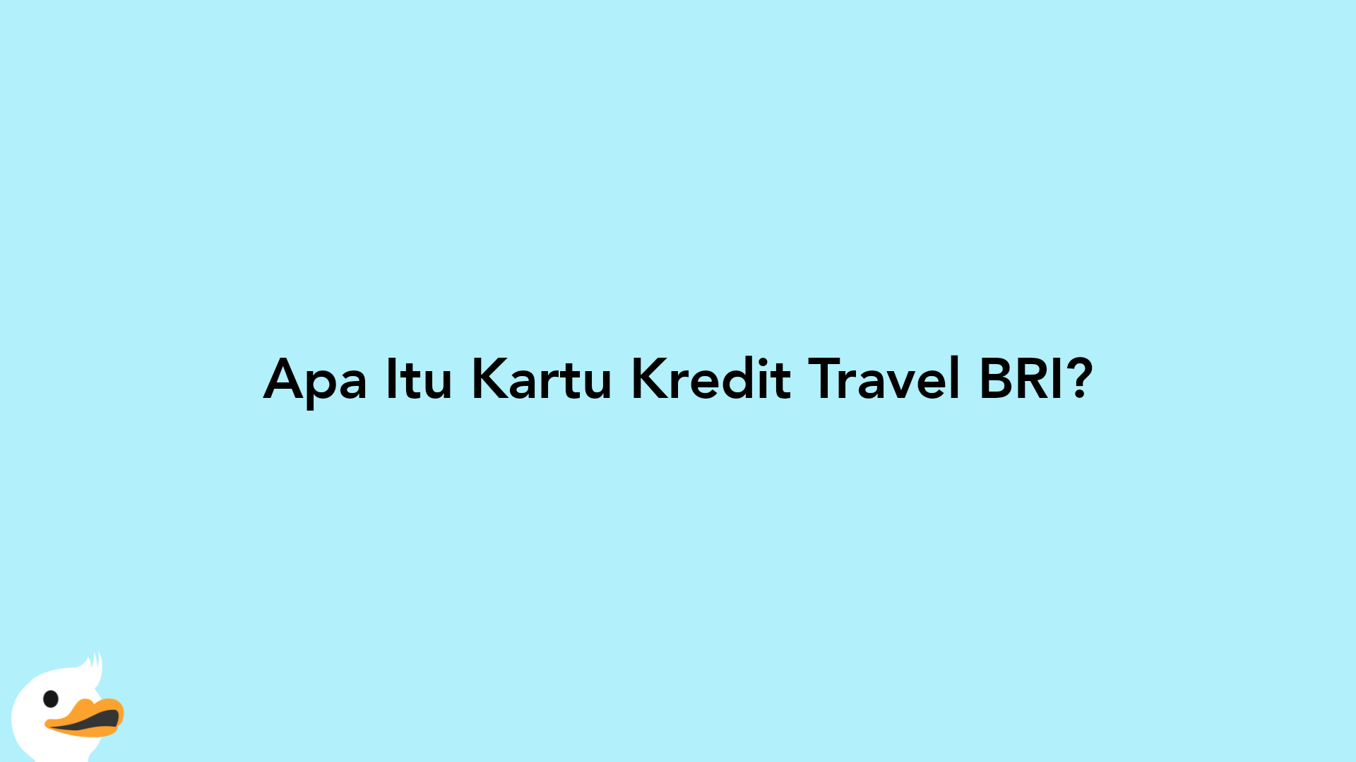 Apa Itu Kartu Kredit Travel BRI?