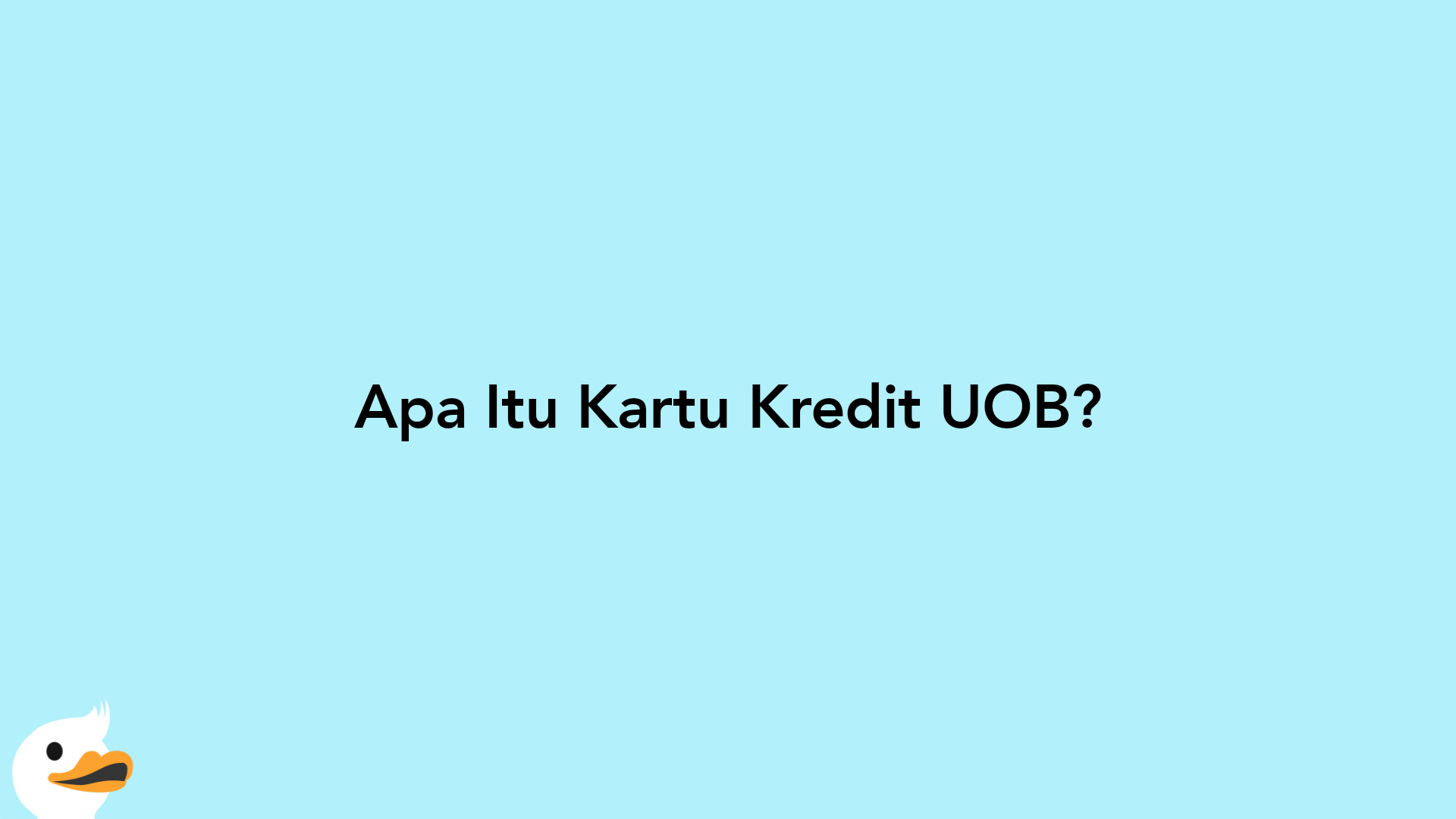 Apa Itu Kartu Kredit UOB?