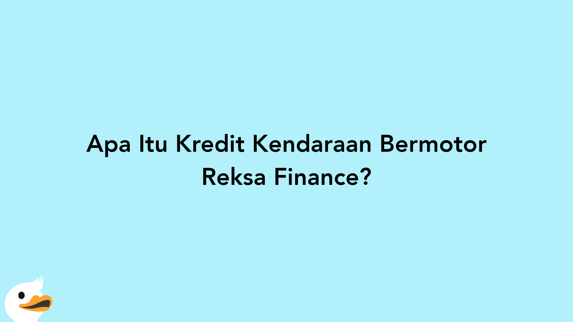 Apa Itu Kredit Kendaraan Bermotor Reksa Finance?