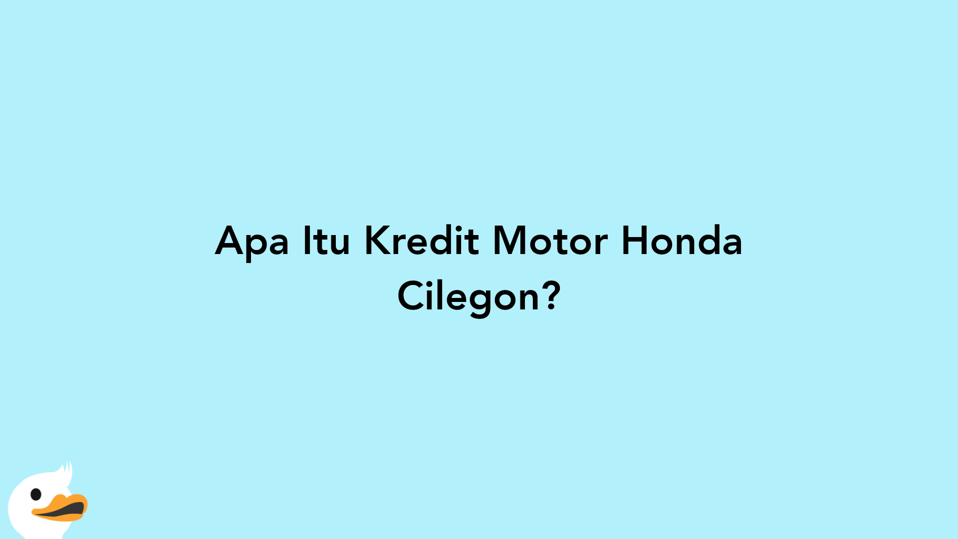 Apa Itu Kredit Motor Honda Cilegon?