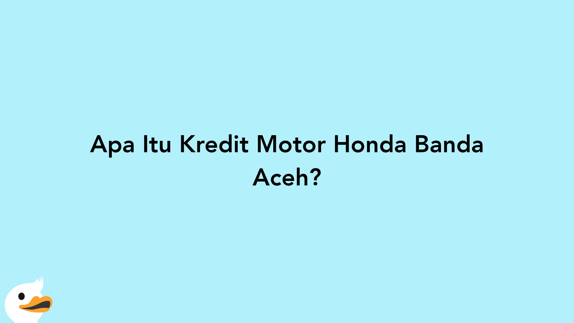 Apa Itu Kredit Motor Honda Banda Aceh?