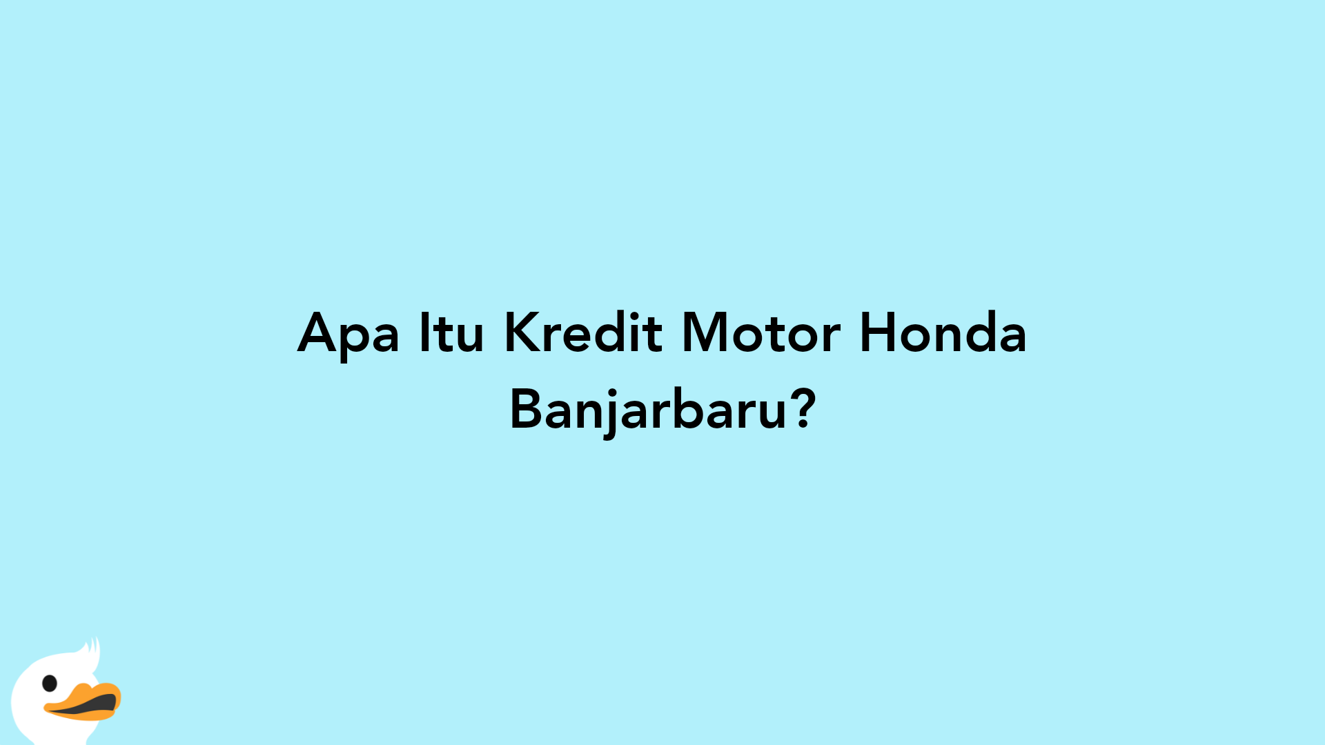 Apa Itu Kredit Motor Honda Banjarbaru?