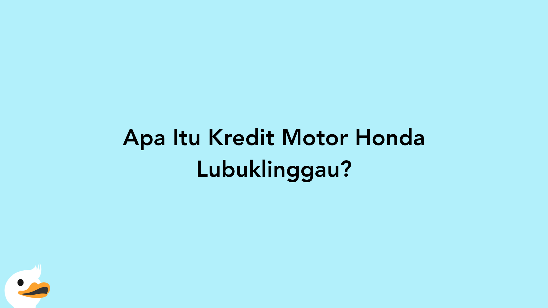 Apa Itu Kredit Motor Honda Lubuklinggau?