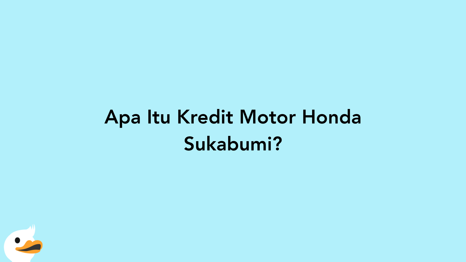 Apa Itu Kredit Motor Honda Sukabumi?