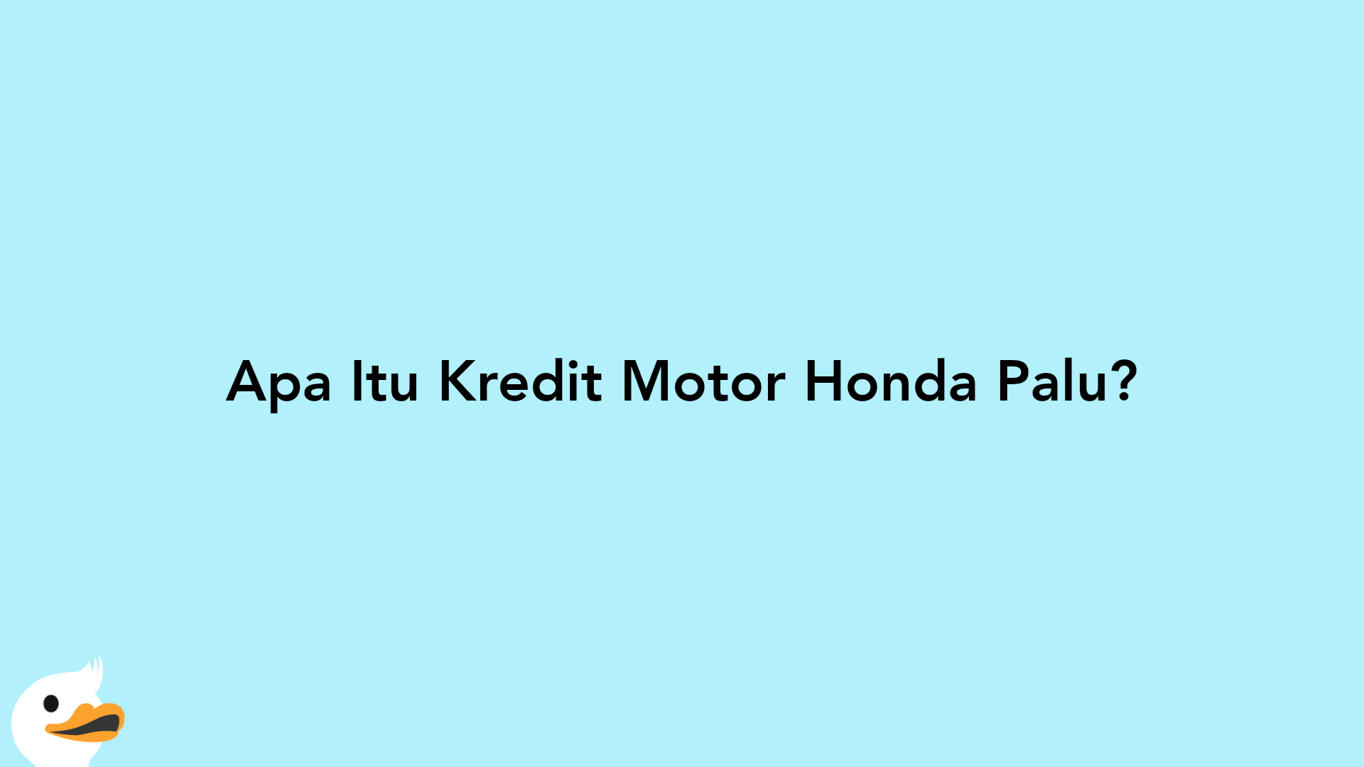 Apa Itu Kredit Motor Honda Palu?