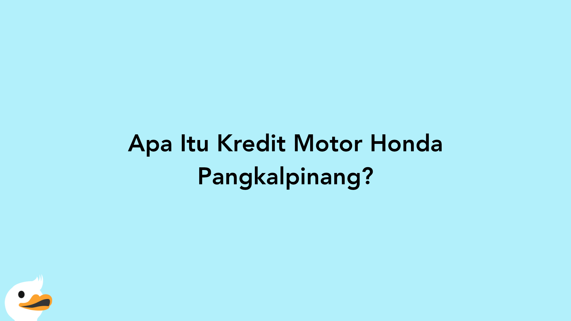 Apa Itu Kredit Motor Honda Pangkalpinang?