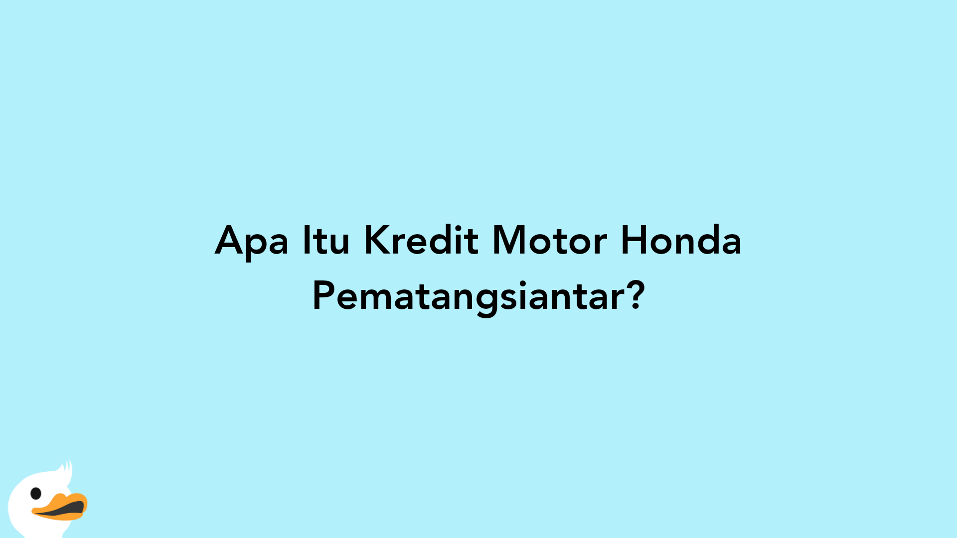 Apa Itu Kredit Motor Honda Pematangsiantar?