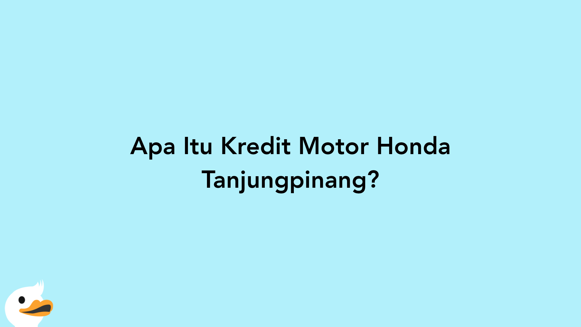 Apa Itu Kredit Motor Honda Tanjungpinang?