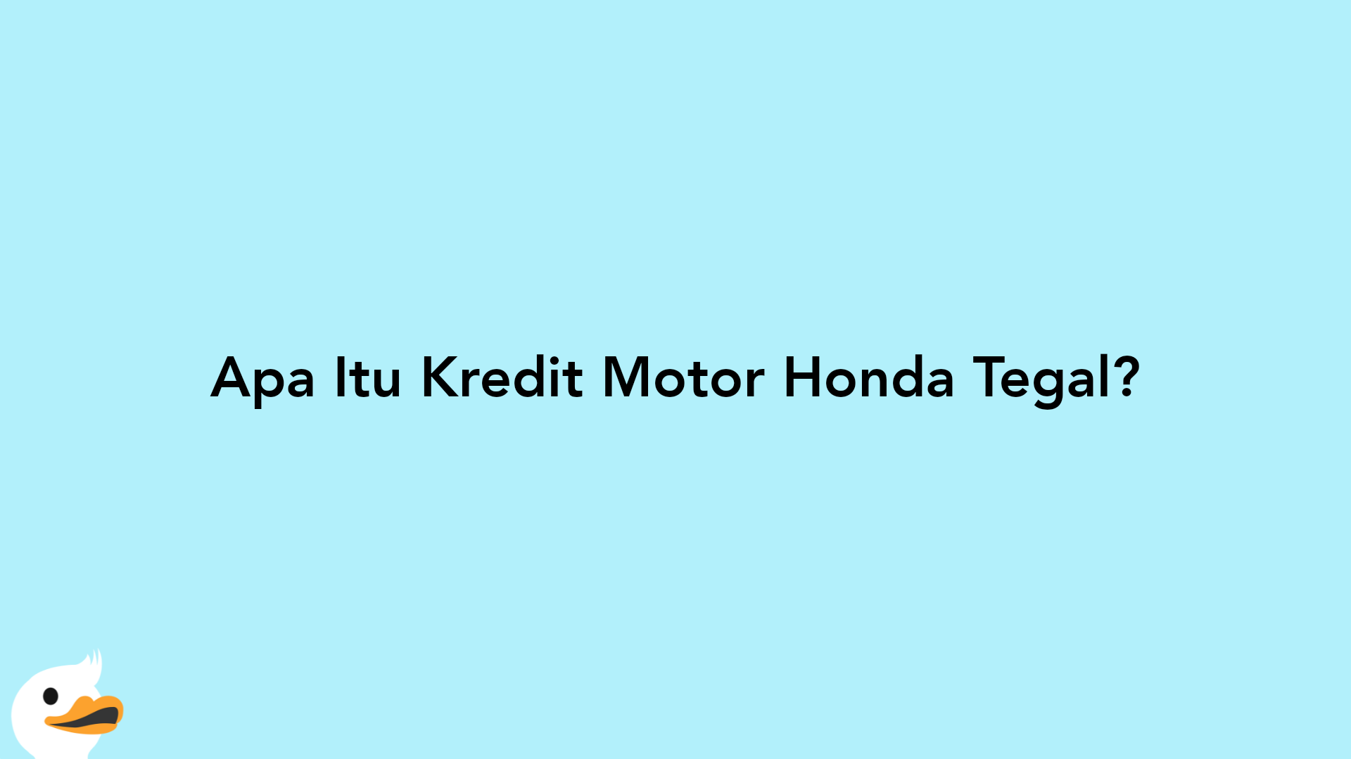 Apa Itu Kredit Motor Honda Tegal?