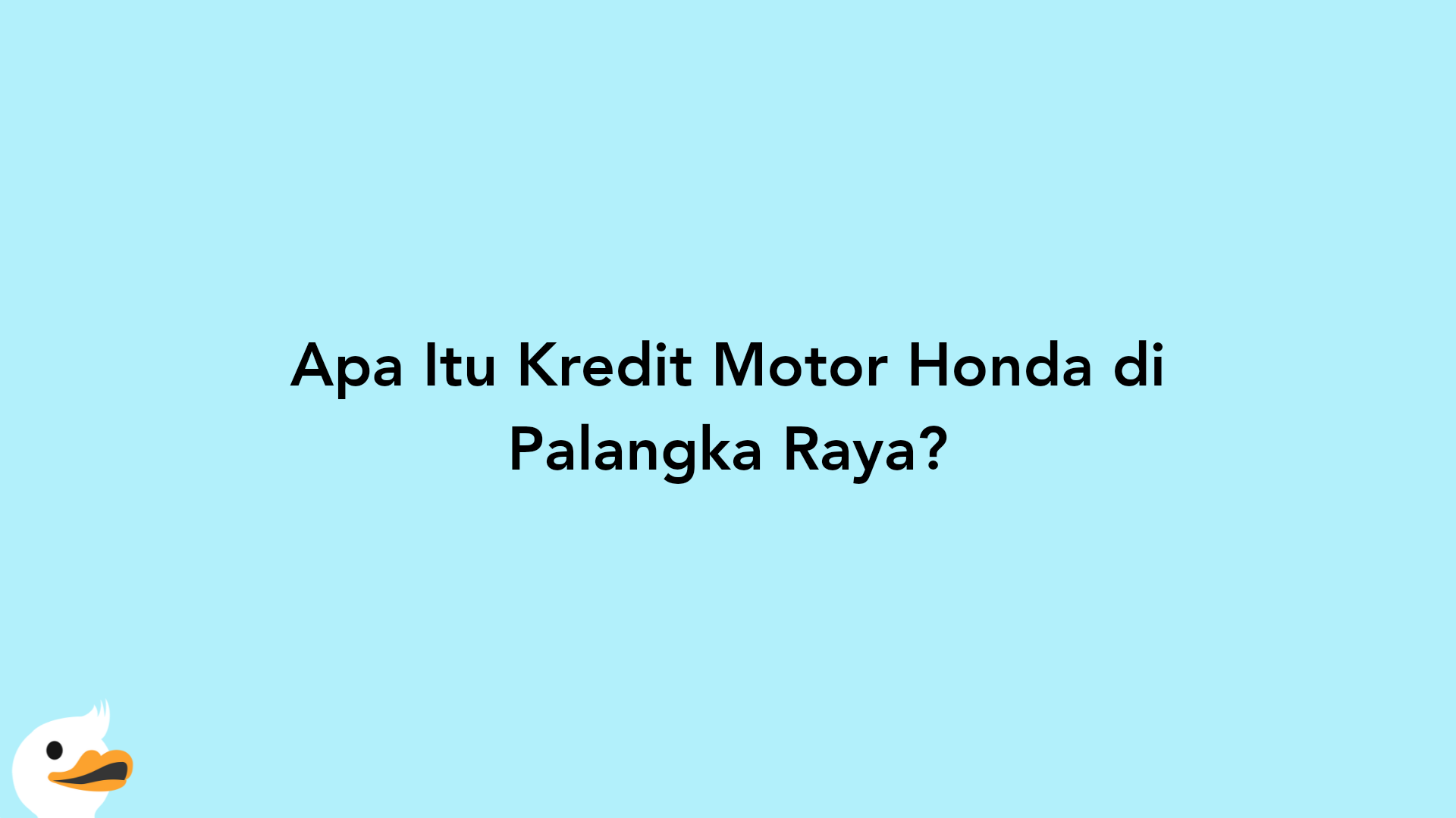 Apa Itu Kredit Motor Honda di Palangka Raya?