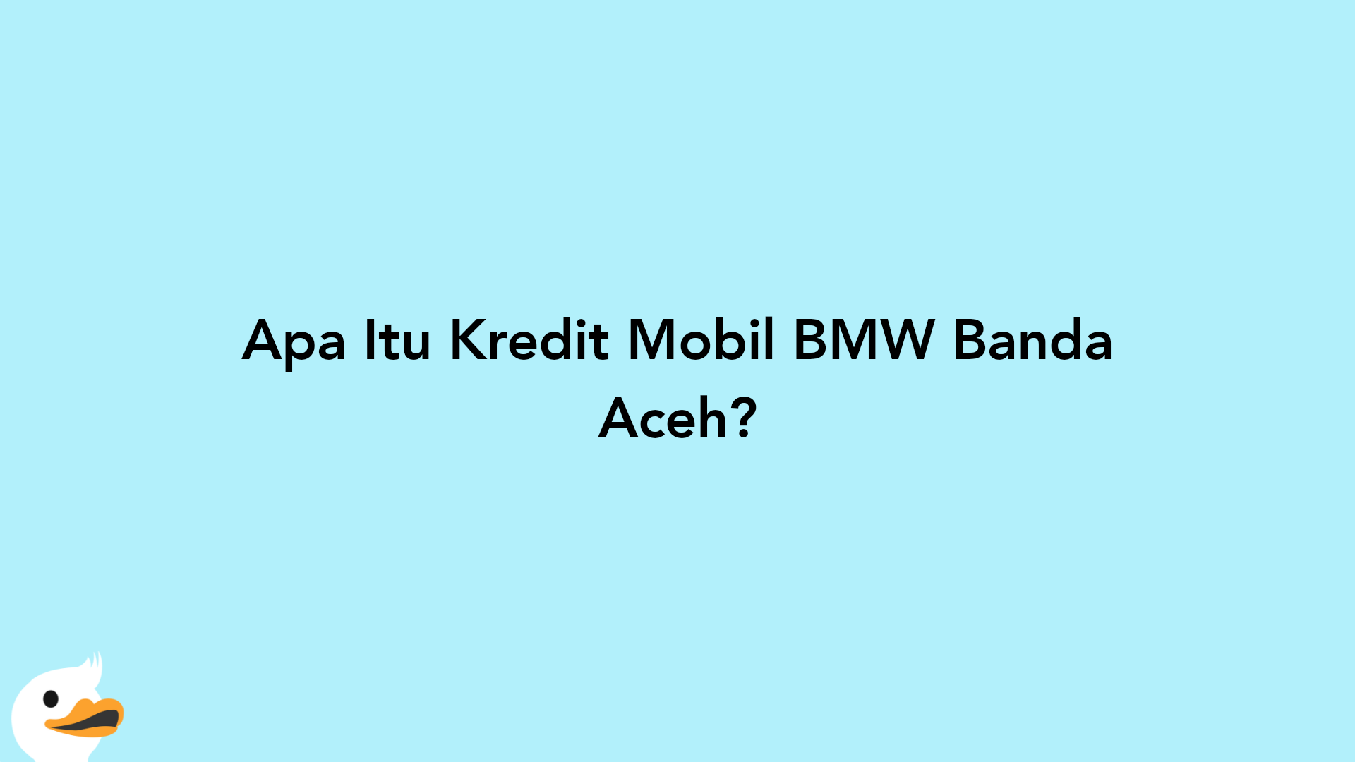 Apa Itu Kredit Mobil BMW Banda Aceh?