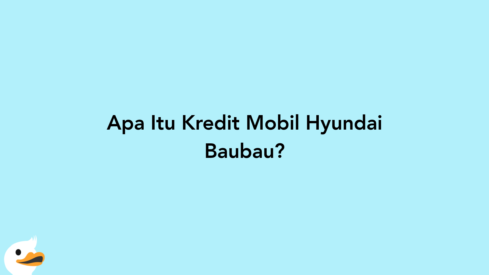 Apa Itu Kredit Mobil Hyundai Baubau?