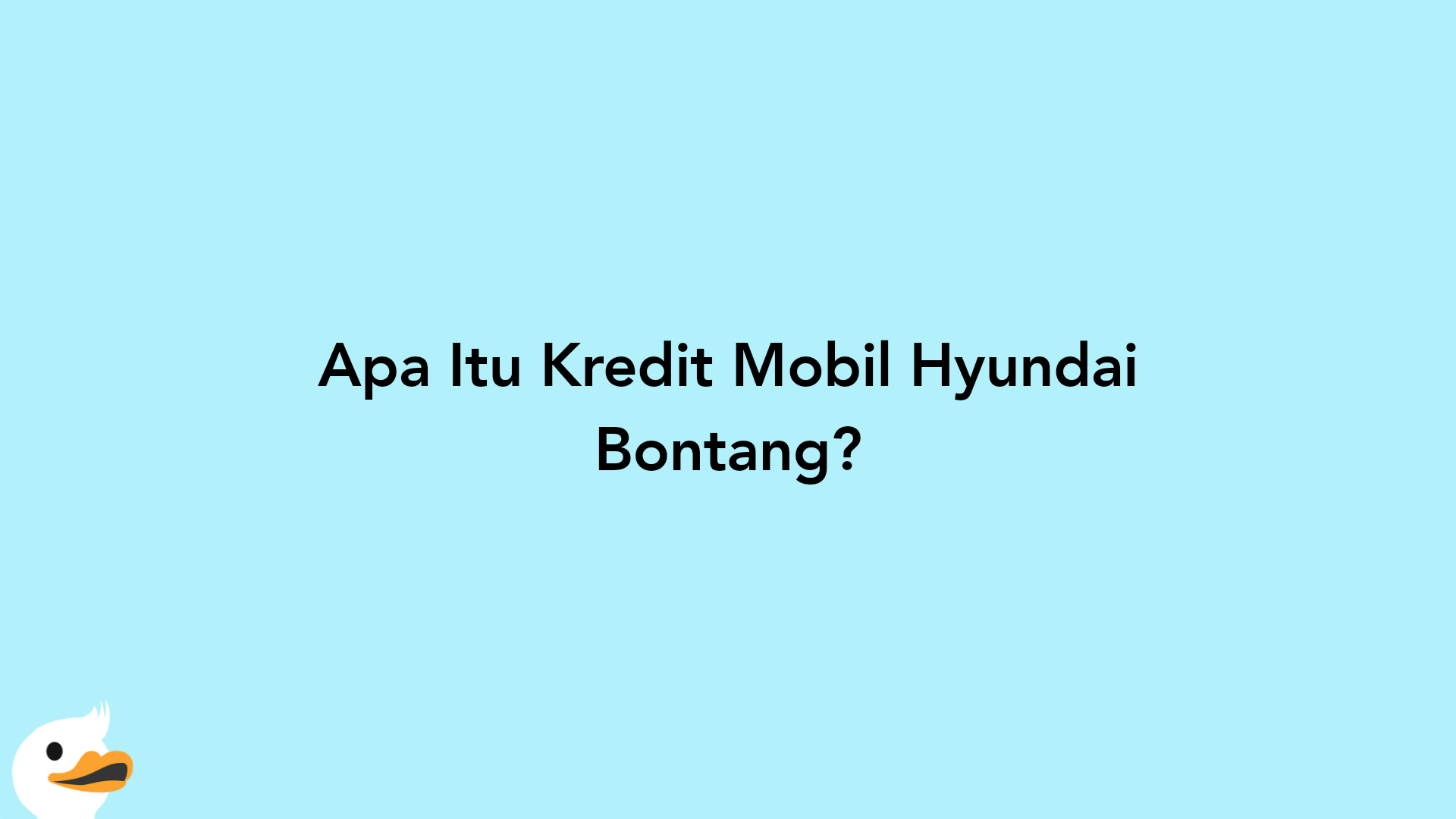 Apa Itu Kredit Mobil Hyundai Bontang?