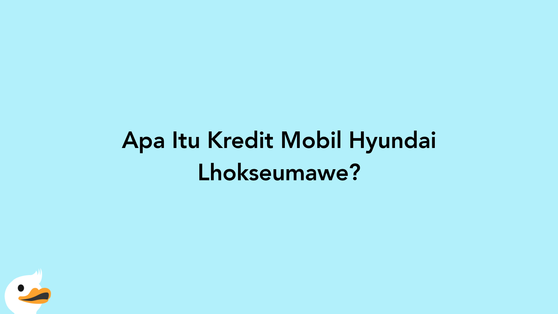 Apa Itu Kredit Mobil Hyundai Lhokseumawe?
