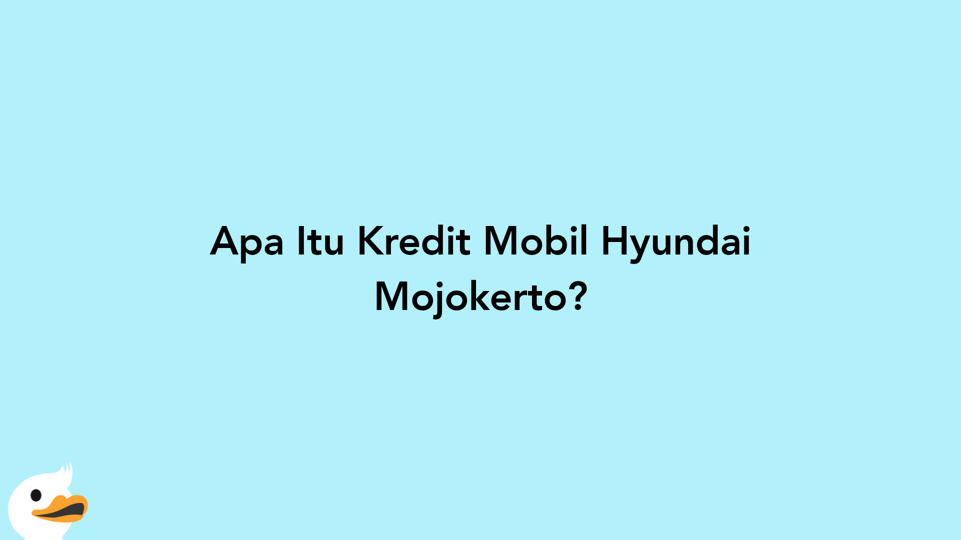 Apa Itu Kredit Mobil Hyundai Mojokerto?