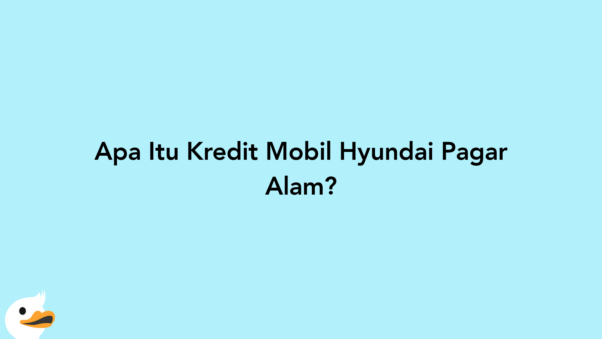Apa Itu Kredit Mobil Hyundai Pagar Alam?