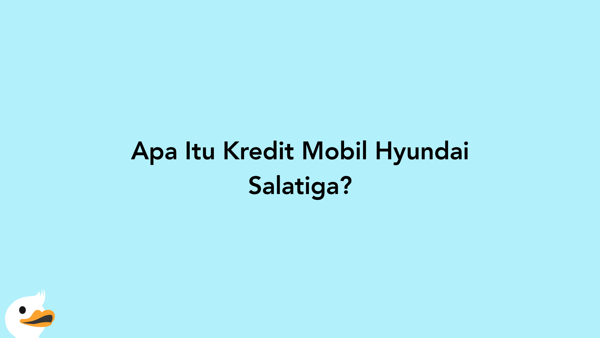 Apa Itu Kredit Mobil Hyundai Salatiga?
