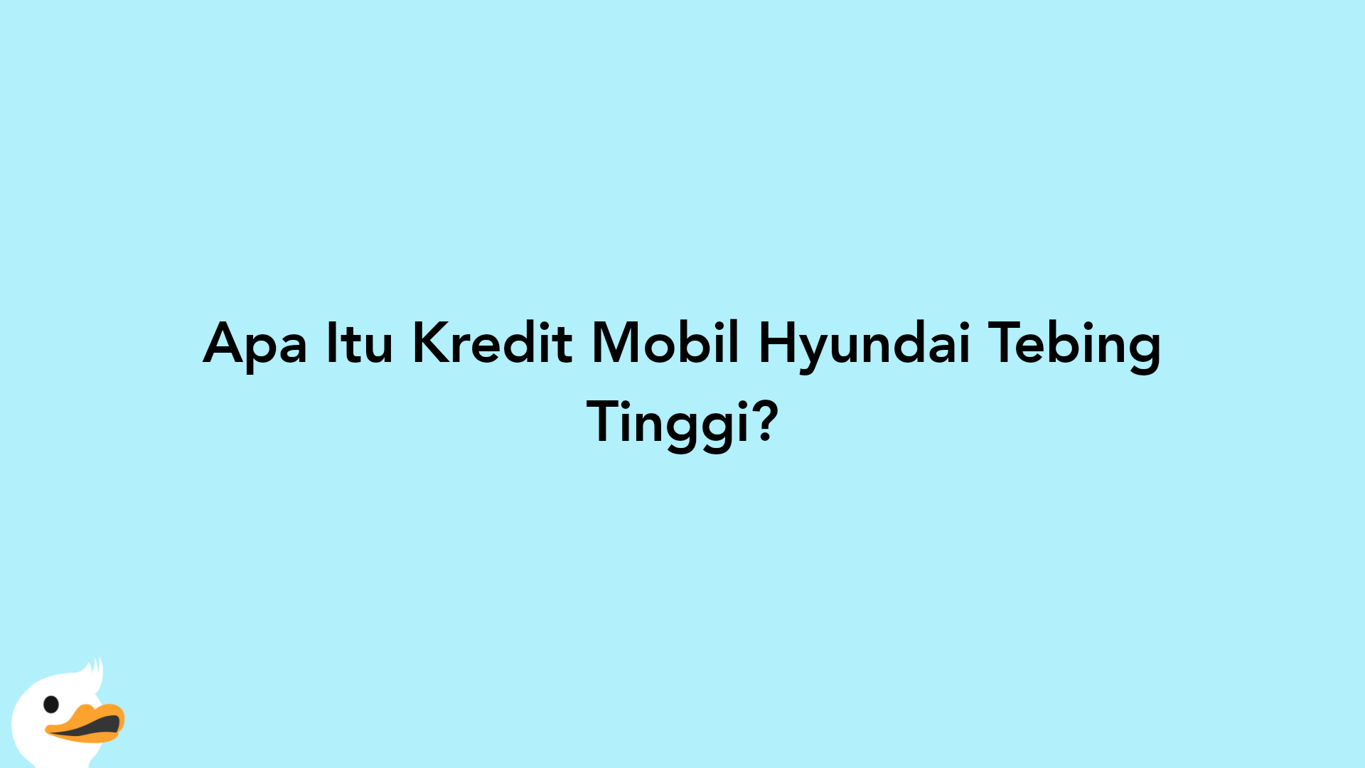 Apa Itu Kredit Mobil Hyundai Tebing Tinggi?