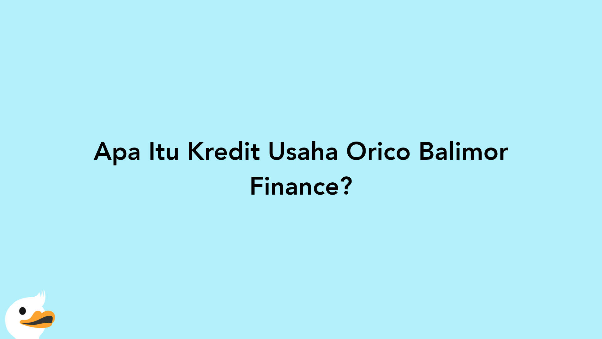 Apa Itu Kredit Usaha Orico Balimor Finance?