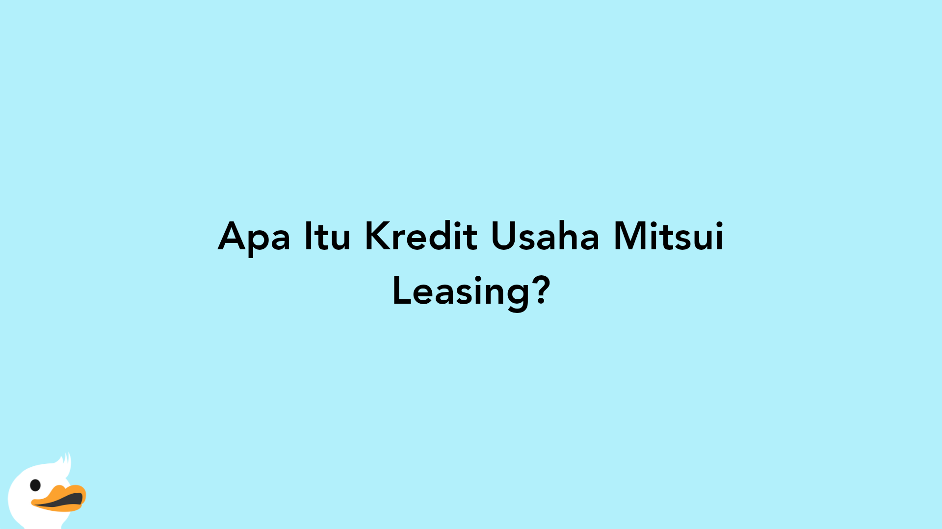 Apa Itu Kredit Usaha Mitsui Leasing?