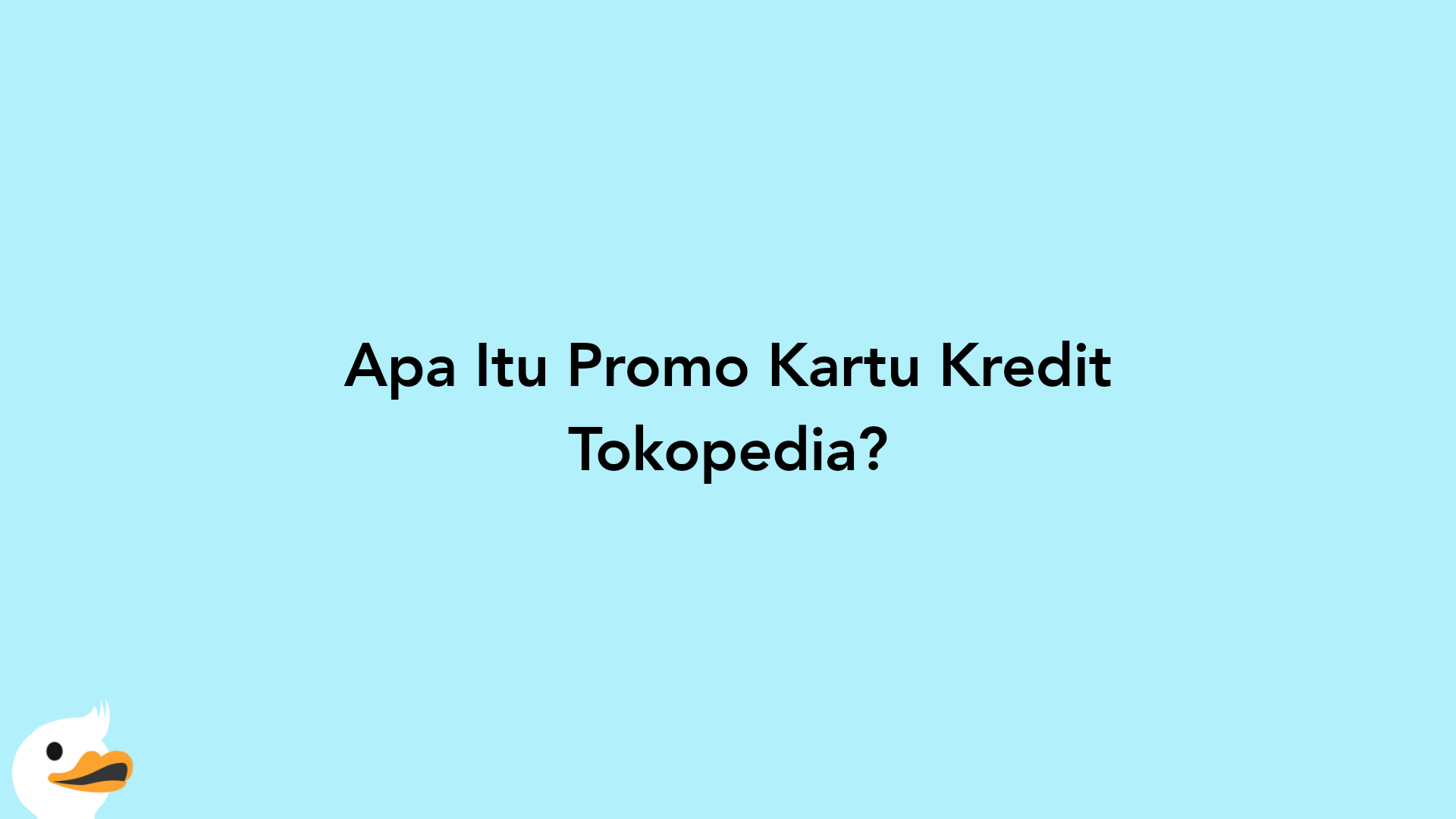 Apa Itu Promo Kartu Kredit Tokopedia?