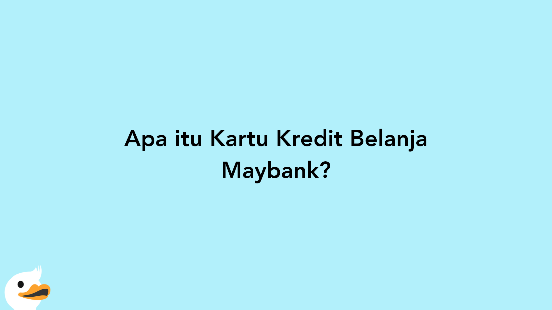 Apa itu Kartu Kredit Belanja Maybank?