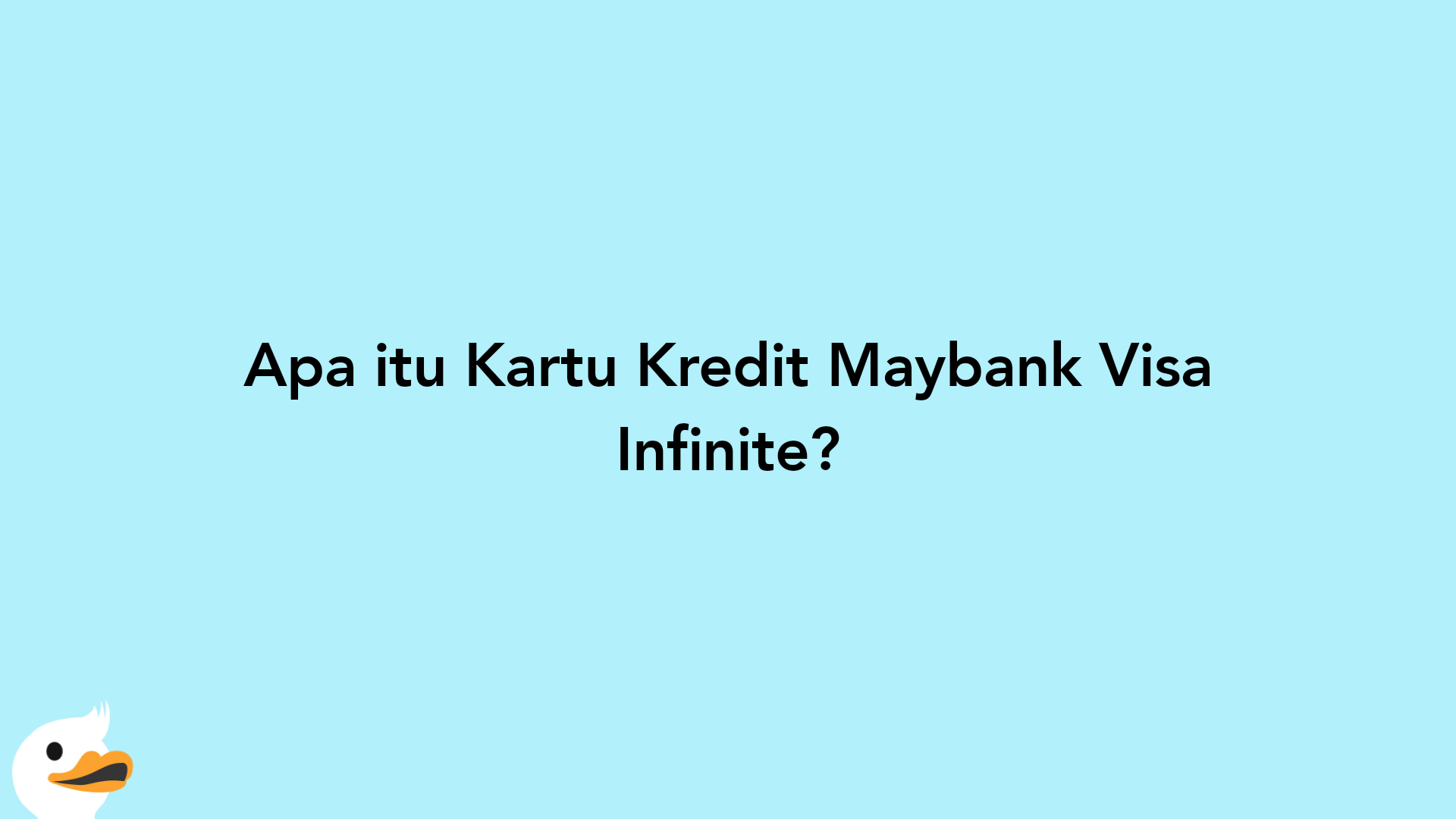 Apa itu Kartu Kredit Maybank Visa Infinite?