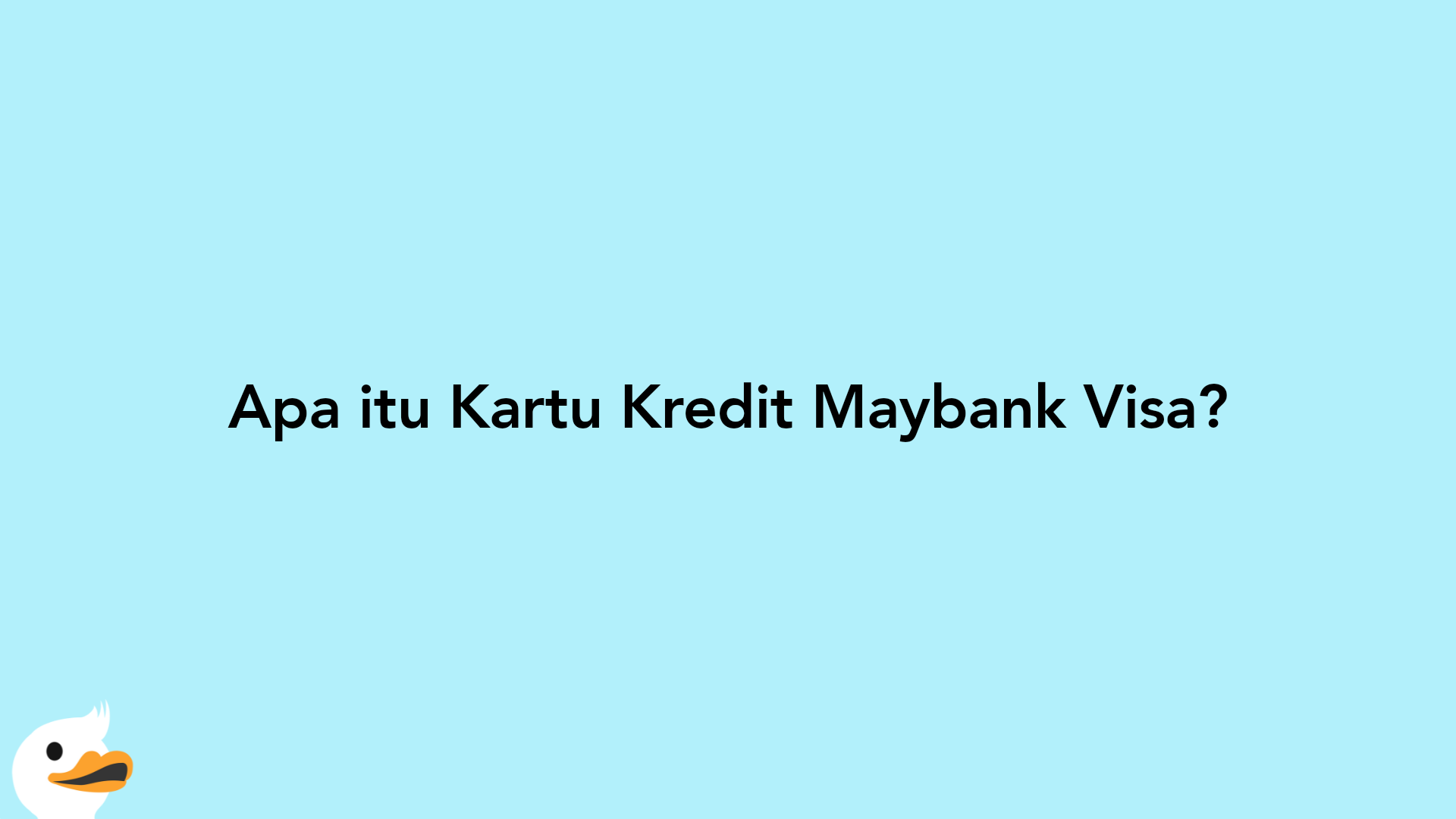 Apa itu Kartu Kredit Maybank Visa?