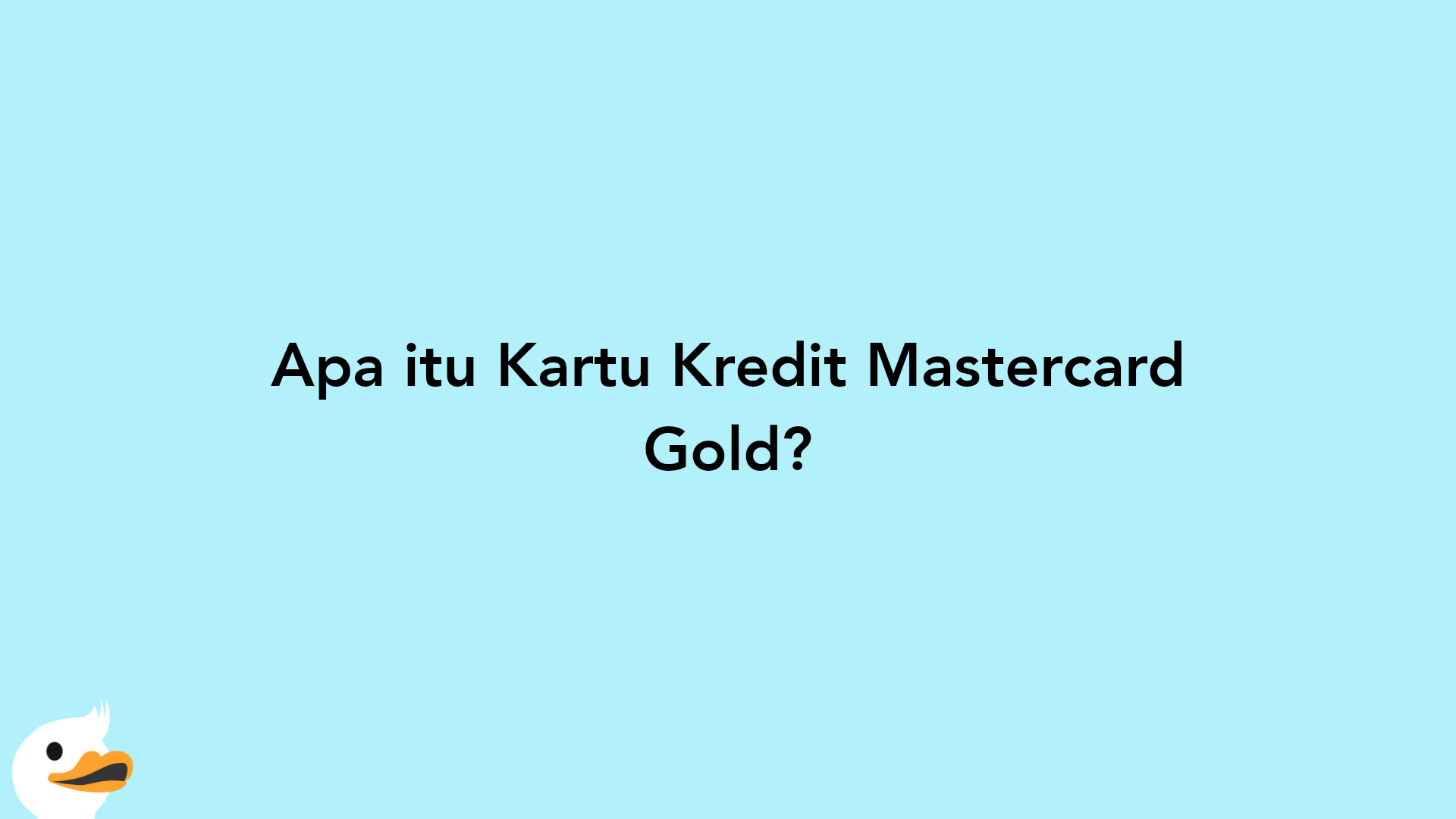 Apa itu Kartu Kredit Mastercard Gold?