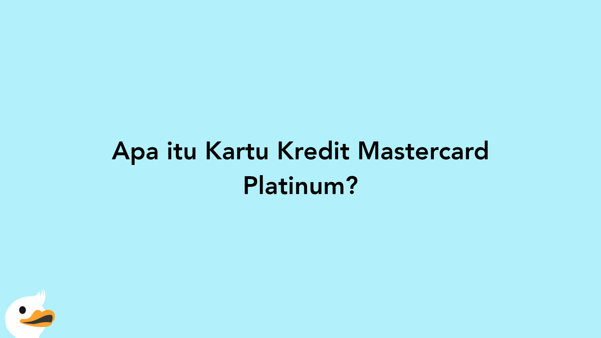 Apa itu Kartu Kredit Mastercard Platinum?