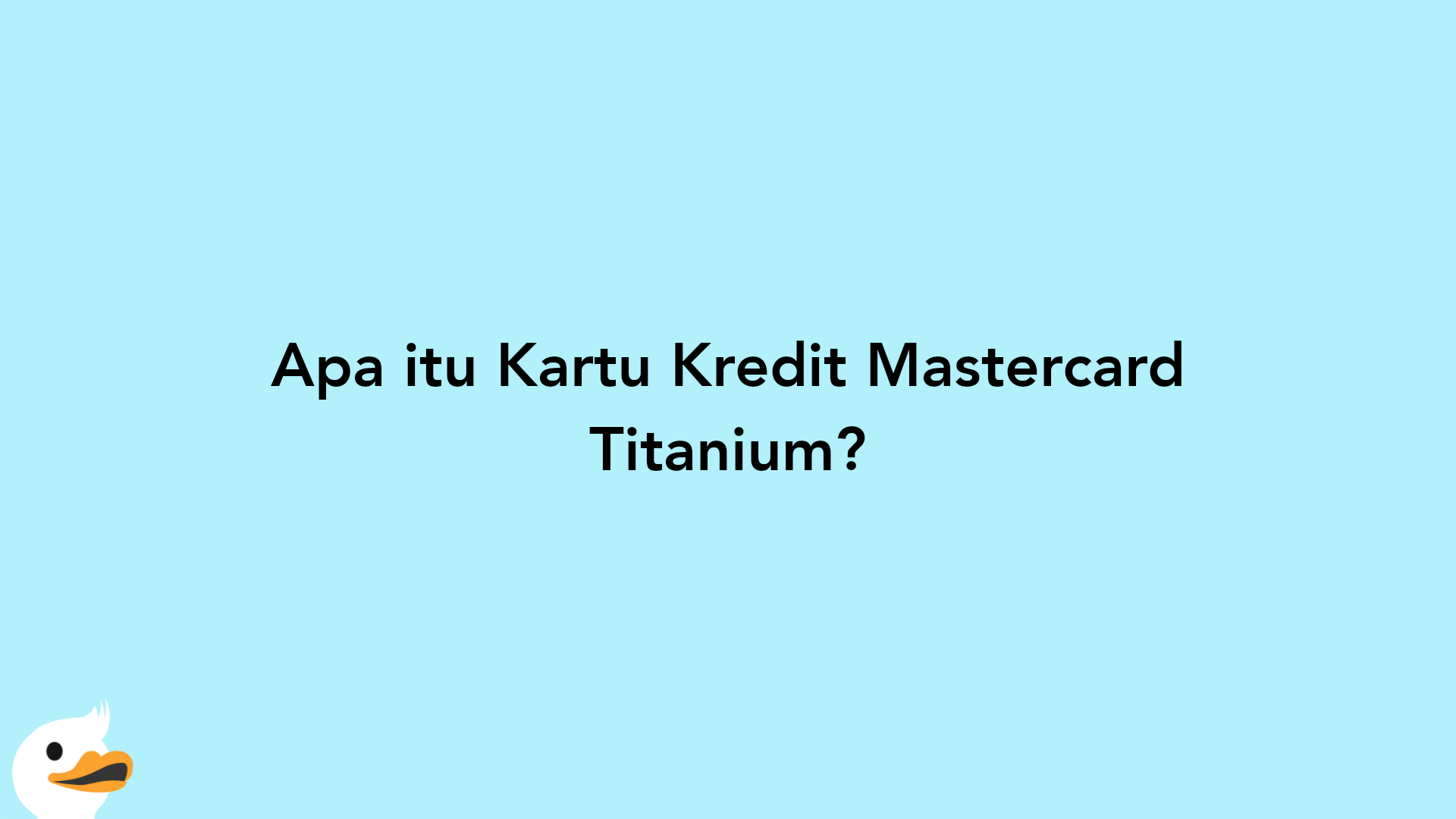 Apa itu Kartu Kredit Mastercard Titanium?