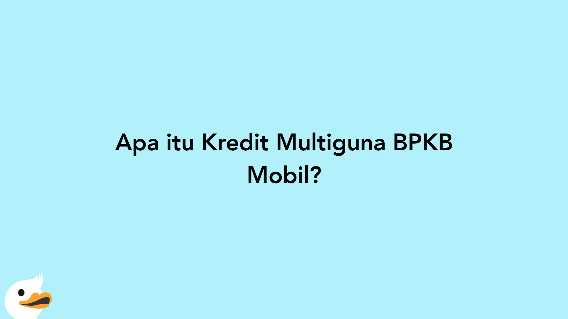 Apa itu Kredit Multiguna BPKB Mobil?