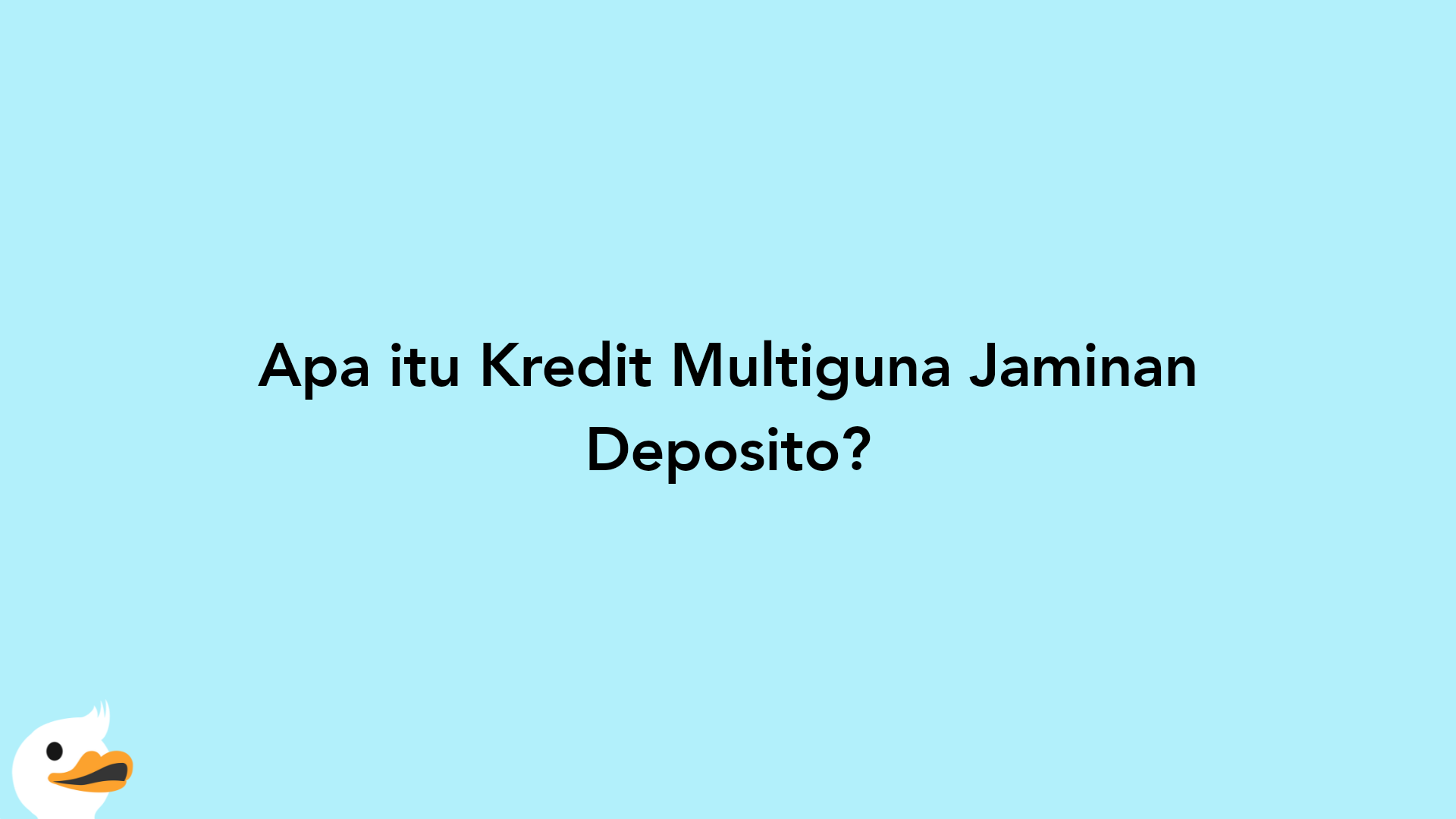 Apa itu Kredit Multiguna Jaminan Deposito?