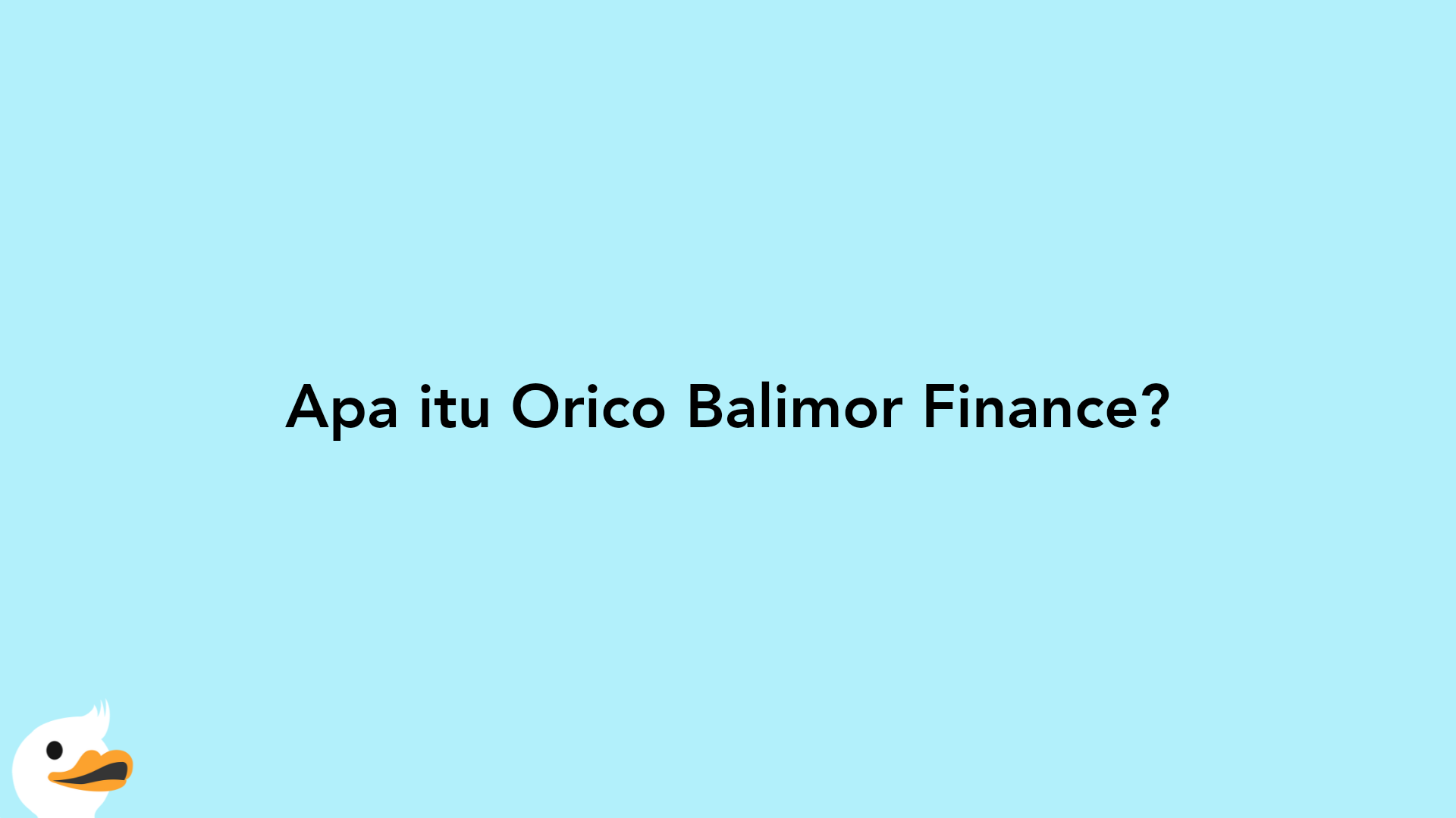 Apa itu Orico Balimor Finance?