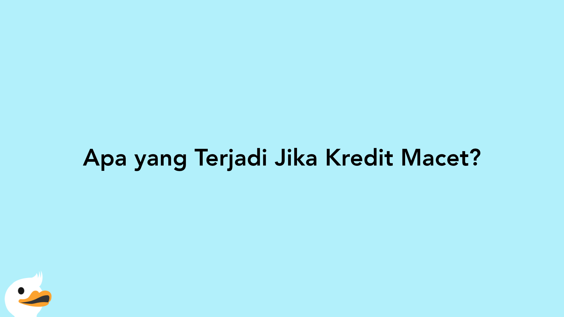 Apa yang Terjadi Jika Kredit Macet?