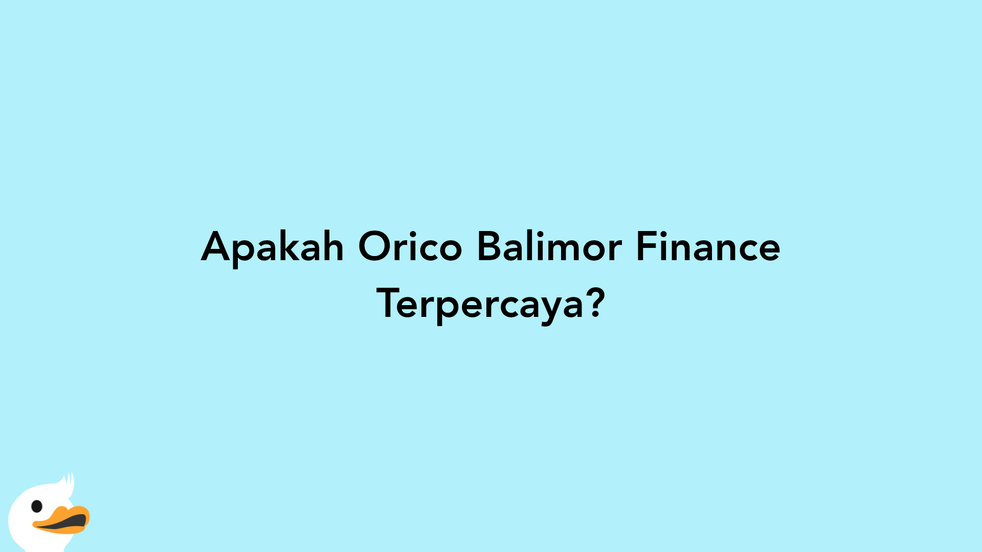 Apakah Orico Balimor Finance Terpercaya?