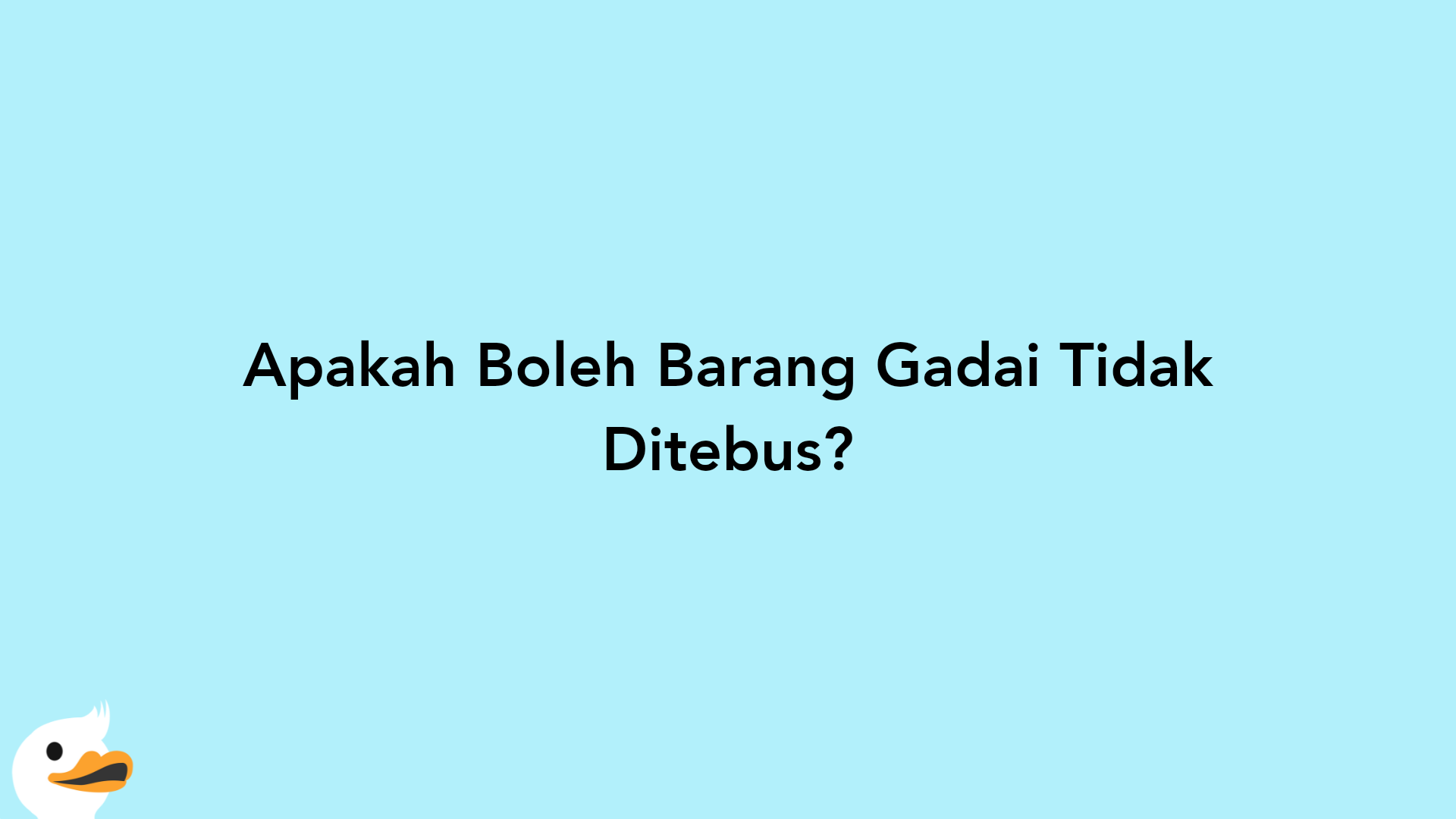 Apakah Boleh Barang Gadai Tidak Ditebus?